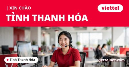 Tư vấn lắp mạng Viettel tỉnh Thanh Hóa cho gia đình và doanh nghiệp