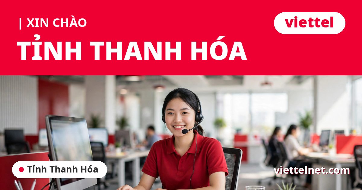 Tư vấn lắp mạng Viettel tỉnh Thanh Hóa cho gia đình và doanh nghiệp