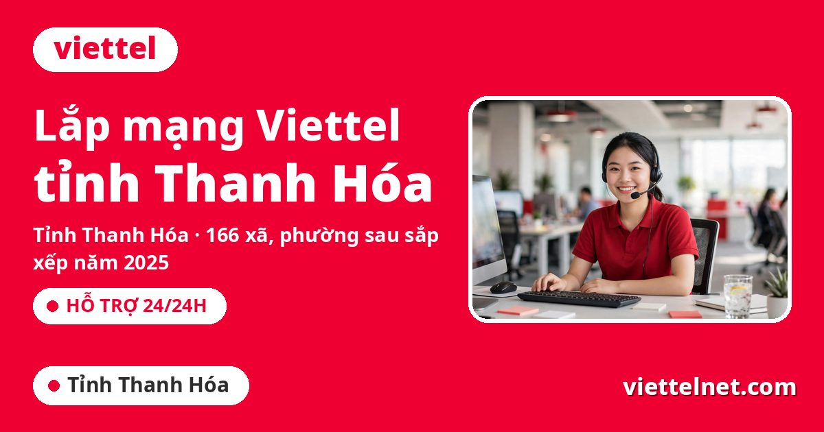 Tư vấn lắp mạng Viettel tỉnh Thanh Hóa cho gia đình và doanh nghiệp