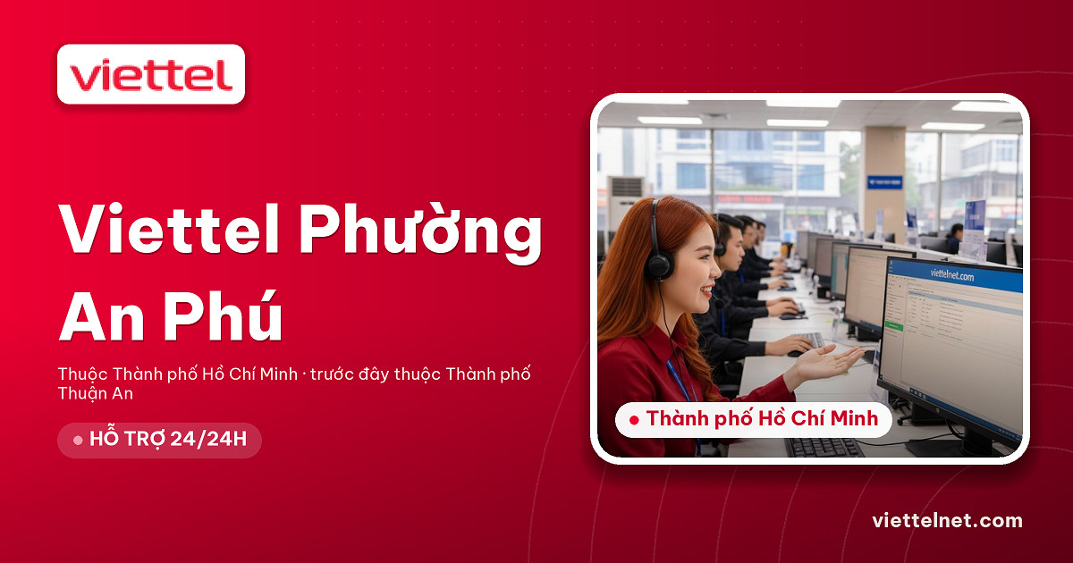 Viettel Phường An Phú tư vấn lắp mạng và Wi-Fi phù hợp