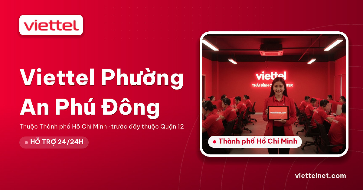 Viettel Phường An Phú Đông tư vấn lắp mạng và Wi-Fi
