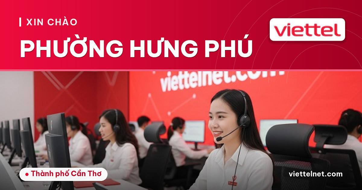 Viettel Phường Hưng Phú tư vấn internet cáp quang cho gia đình