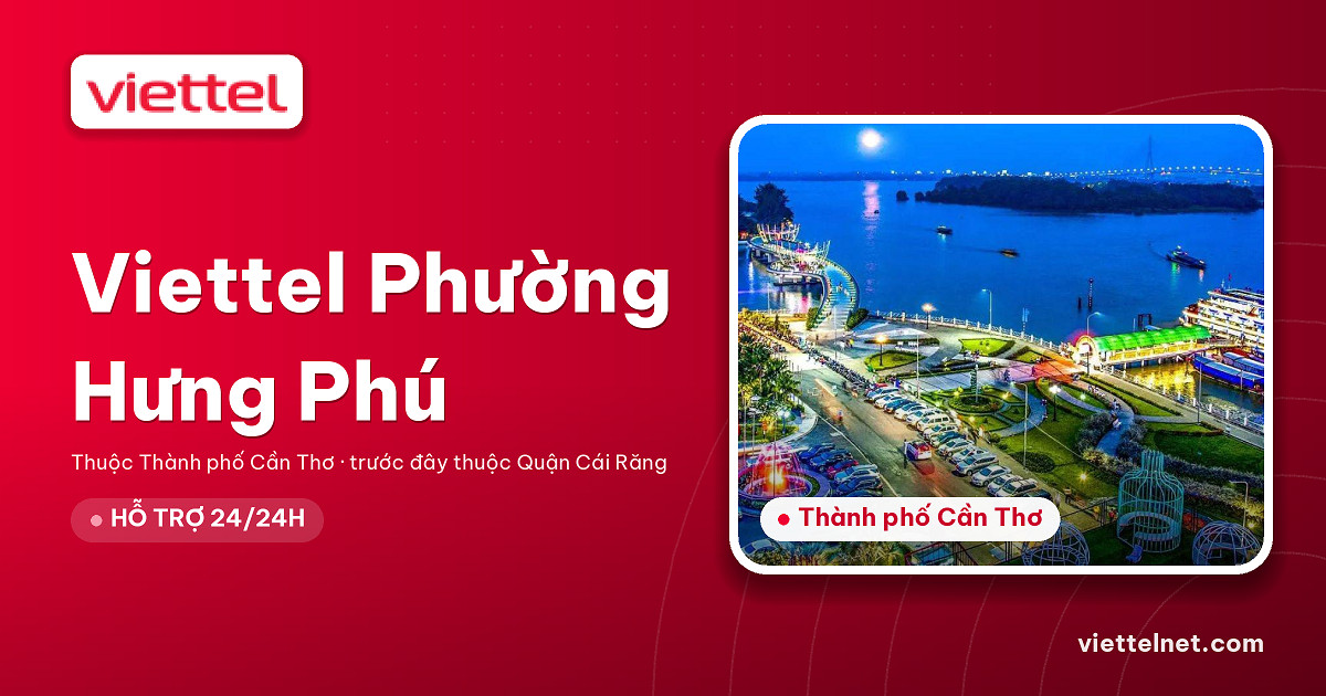 Viettel Phường Hưng Phú tư vấn internet cáp quang cho gia đình
