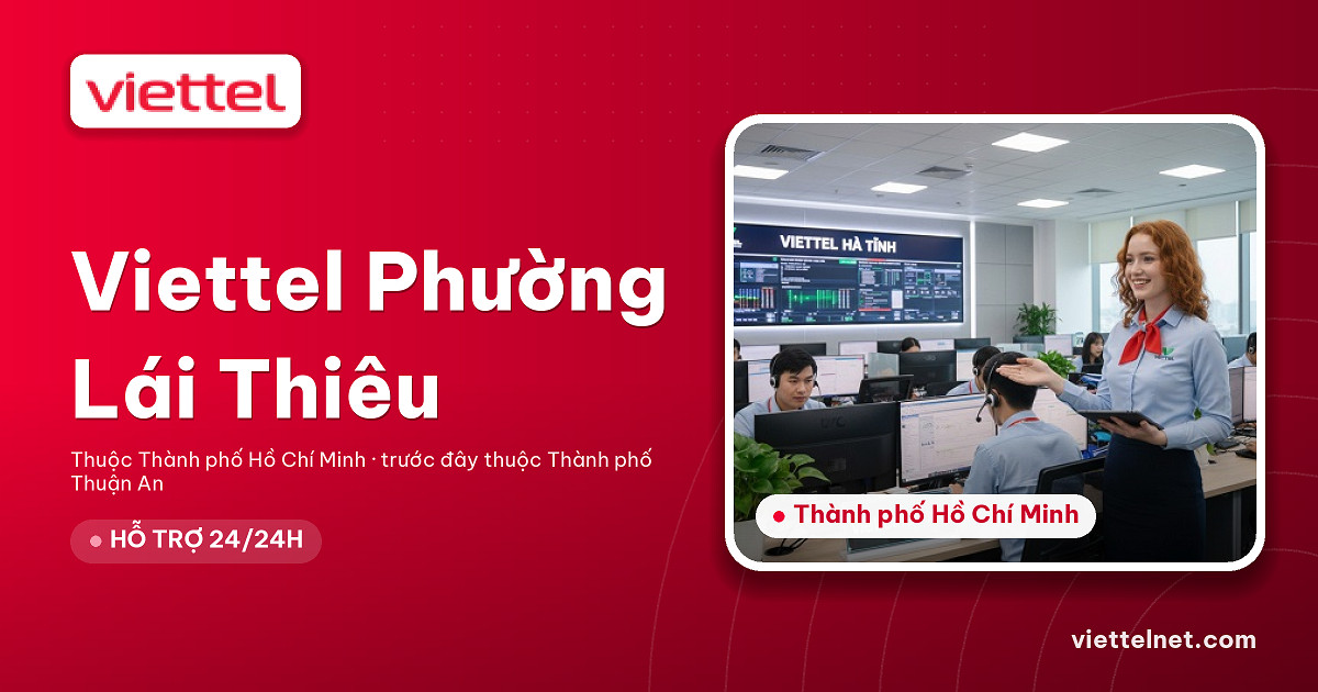 Viettel Phường Lái Thiêu tư vấn lắp mạng và Wi-Fi