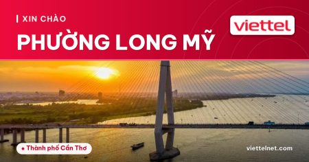 Tư vấn internet Viettel Phường Long Mỹ cho hộ gia đình