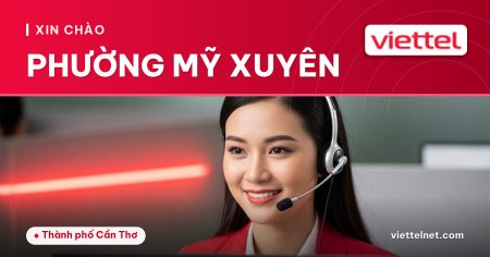 Viettel Phường Mỹ Xuyên tư vấn internet Wi-Fi và camera