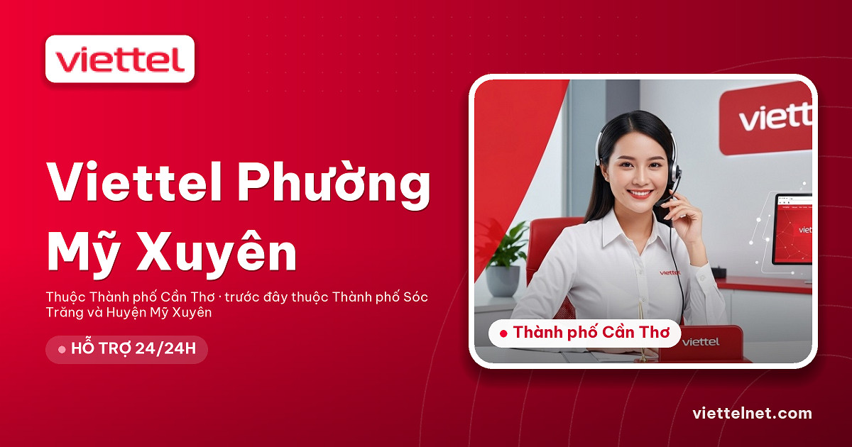 Viettel Phường Mỹ Xuyên tư vấn internet Wi-Fi và camera