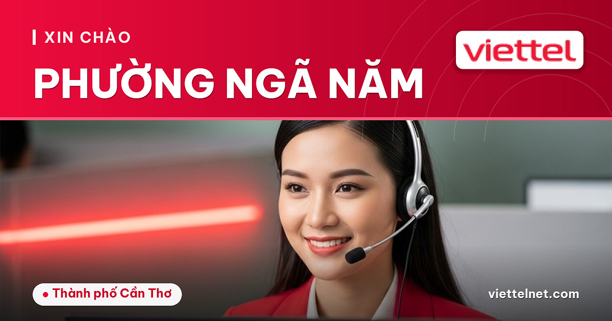 Tư vấn Viettel Phường Ngã Năm lắp mạng và chọn dịch vụ kết nối