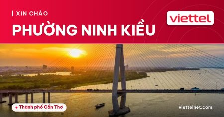 Viettel Phường Ninh Kiều tư vấn kết nối Internet và di động