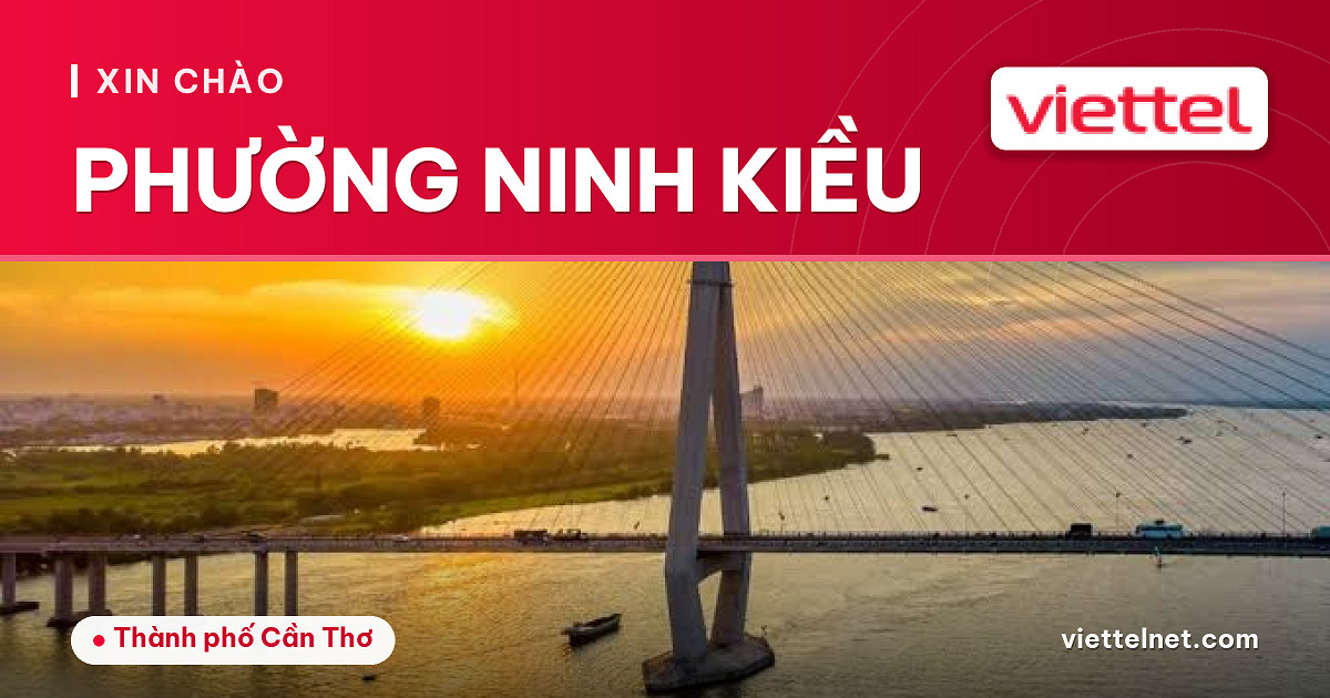 Viettel Phường Ninh Kiều tư vấn kết nối Internet và di động