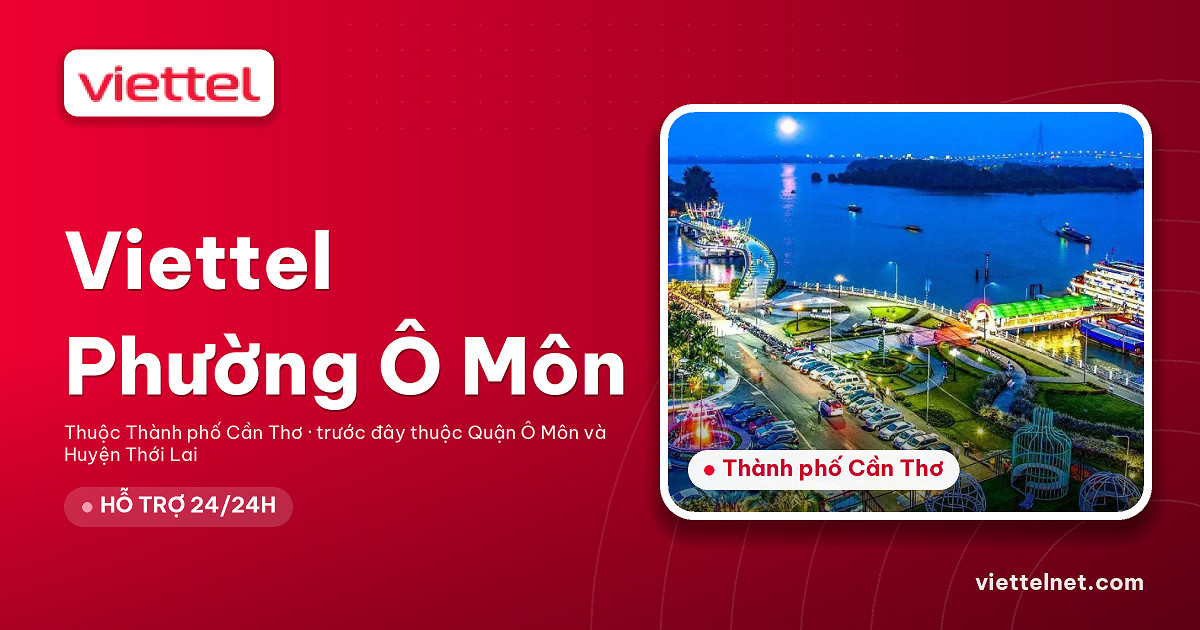 Viettel Phường Ô Môn tư vấn lắp mạng internet và Wi-Fi