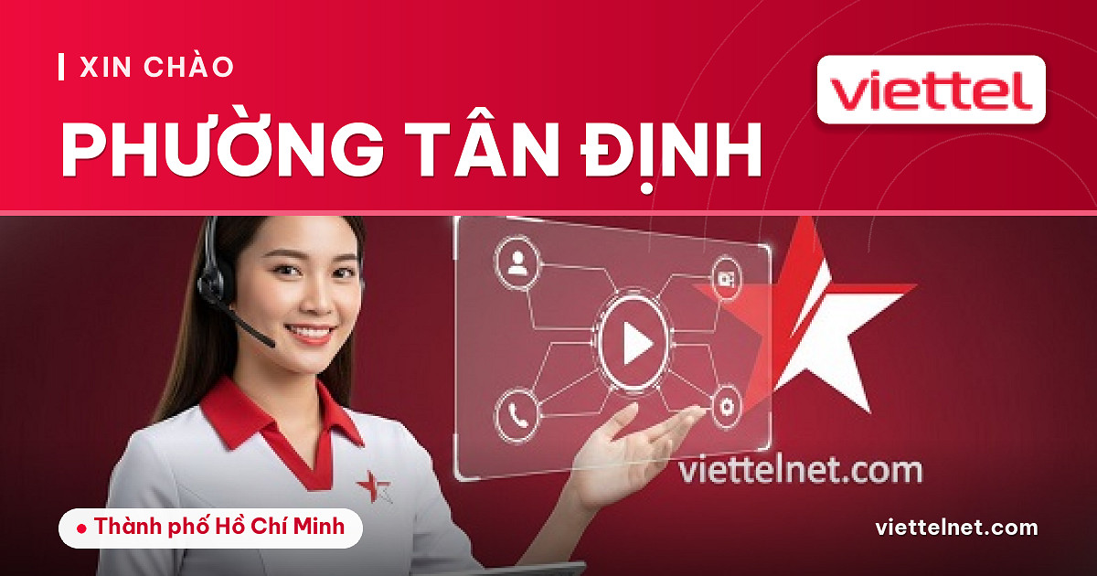 Viettel Phường Tân Định tư vấn lắp mạng và Wi-Fi gia đình