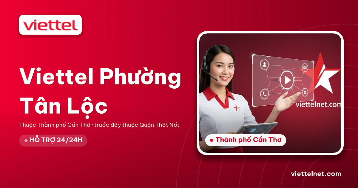 Tư vấn Viettel Phường Tân Lộc lắp internet và Wi-Fi