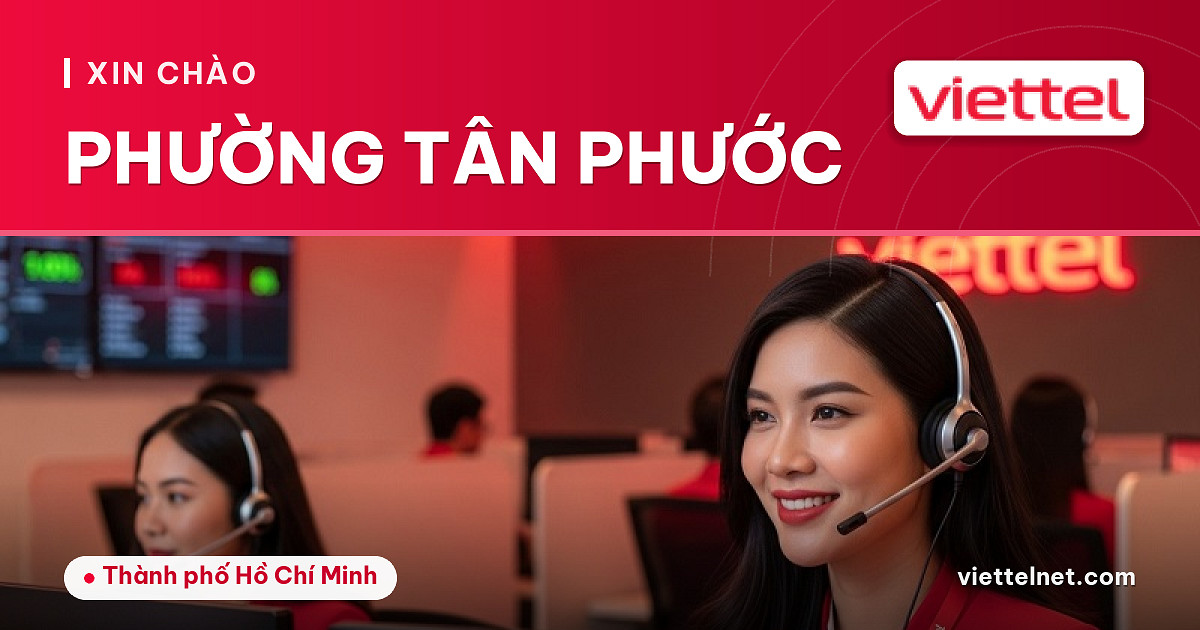 Tư vấn Viettel Phường Tân Phước lắp mạng Wi-Fi cho hộ gia đình
