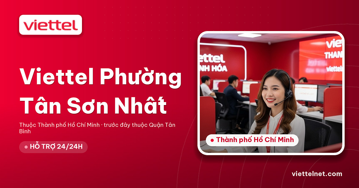 Viettel Phường Tân Sơn Nhất tư vấn lắp mạng và Wi-Fi