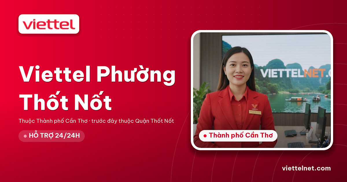 Viettel Phường Thốt Nốt tư vấn Internet cáp quang và Wi-Fi