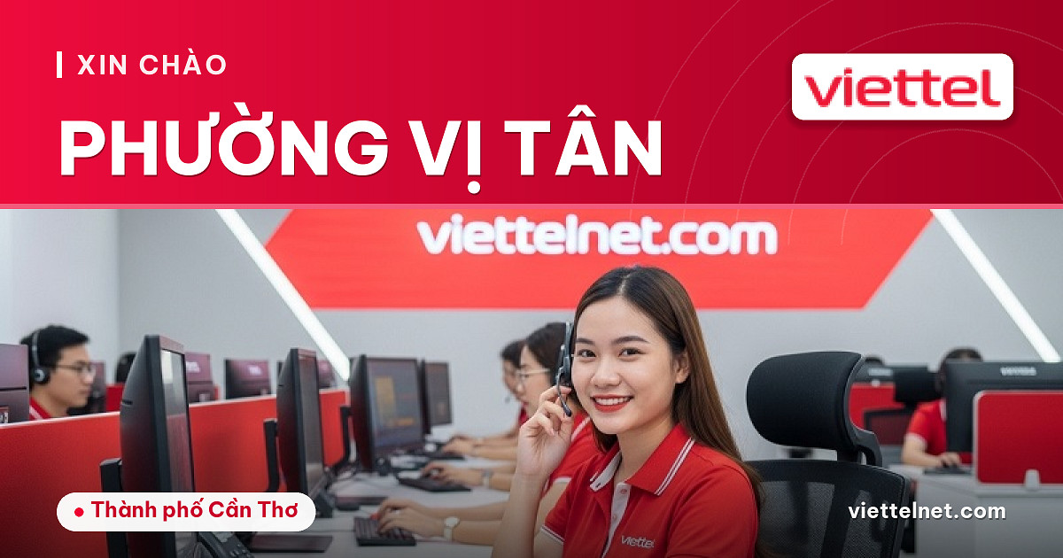 Viettel Phường Vị Tân tư vấn lắp đặt internet cáp quang
