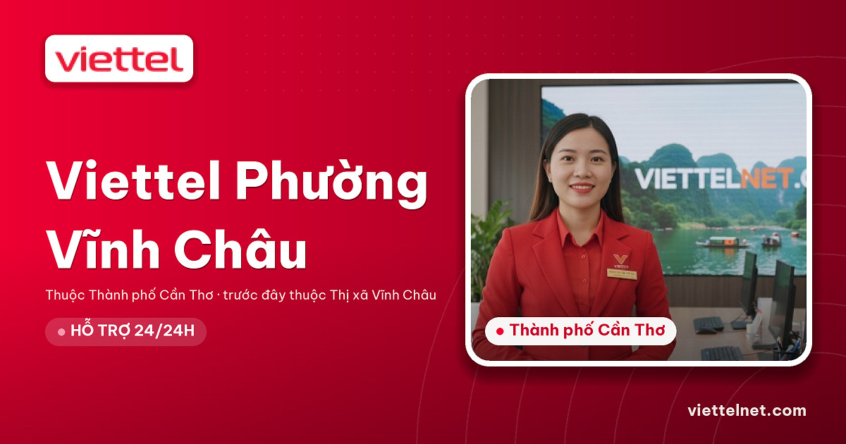Viettel Phường Vĩnh Châu tư vấn internet cáp quang và Wi-Fi