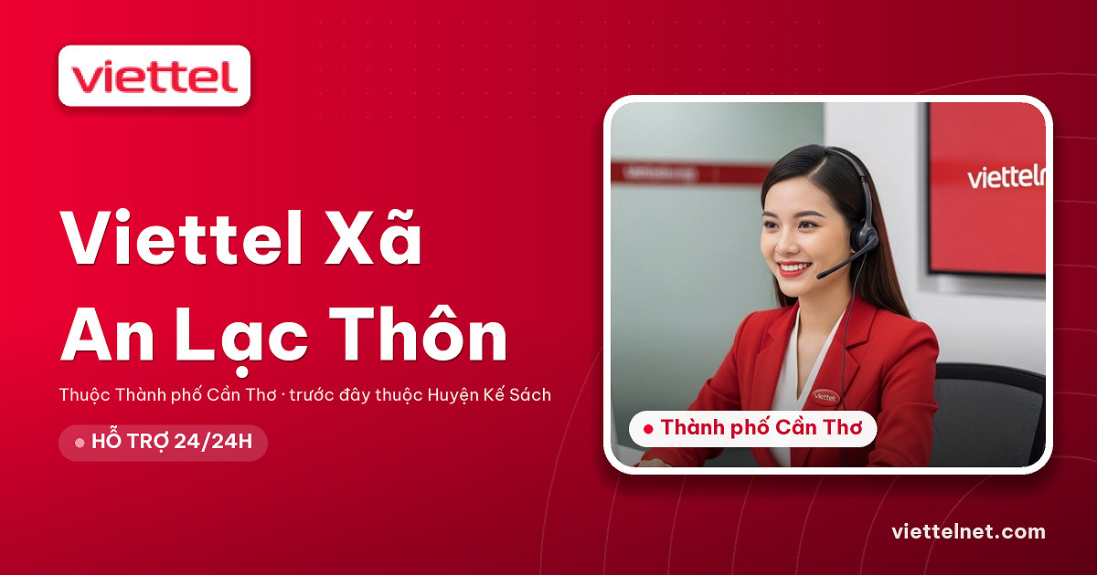 Viettel Xã An Lạc Thôn tư vấn Internet và Wi-Fi gia đình