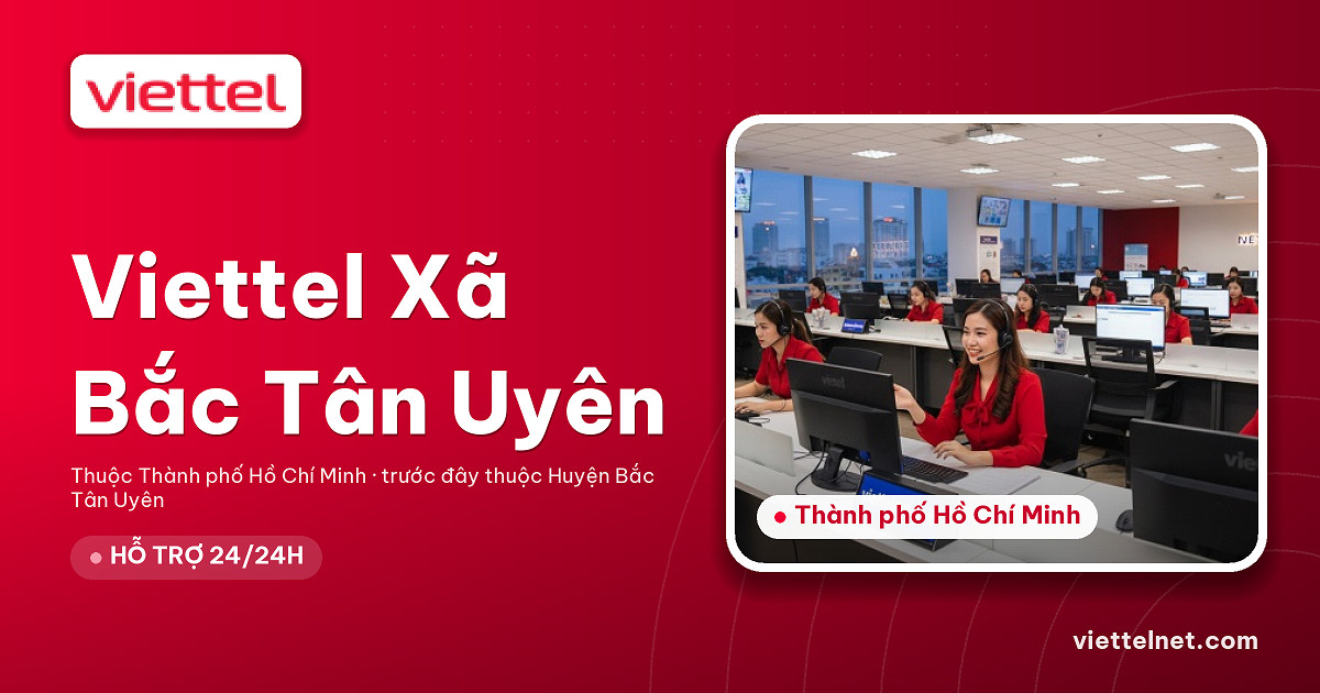 Viettel Xã Bắc Tân Uyên tư vấn lắp mạng và Wi-Fi