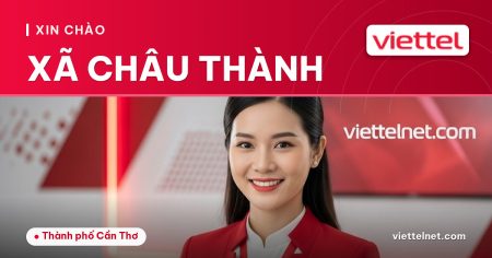Viettel Xã Châu Thành tư vấn internet cáp quang và Wi-Fi