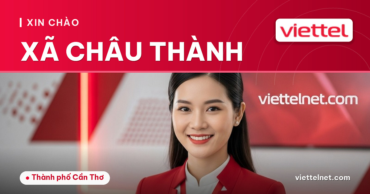 Viettel Xã Châu Thành tư vấn internet cáp quang và Wi-Fi