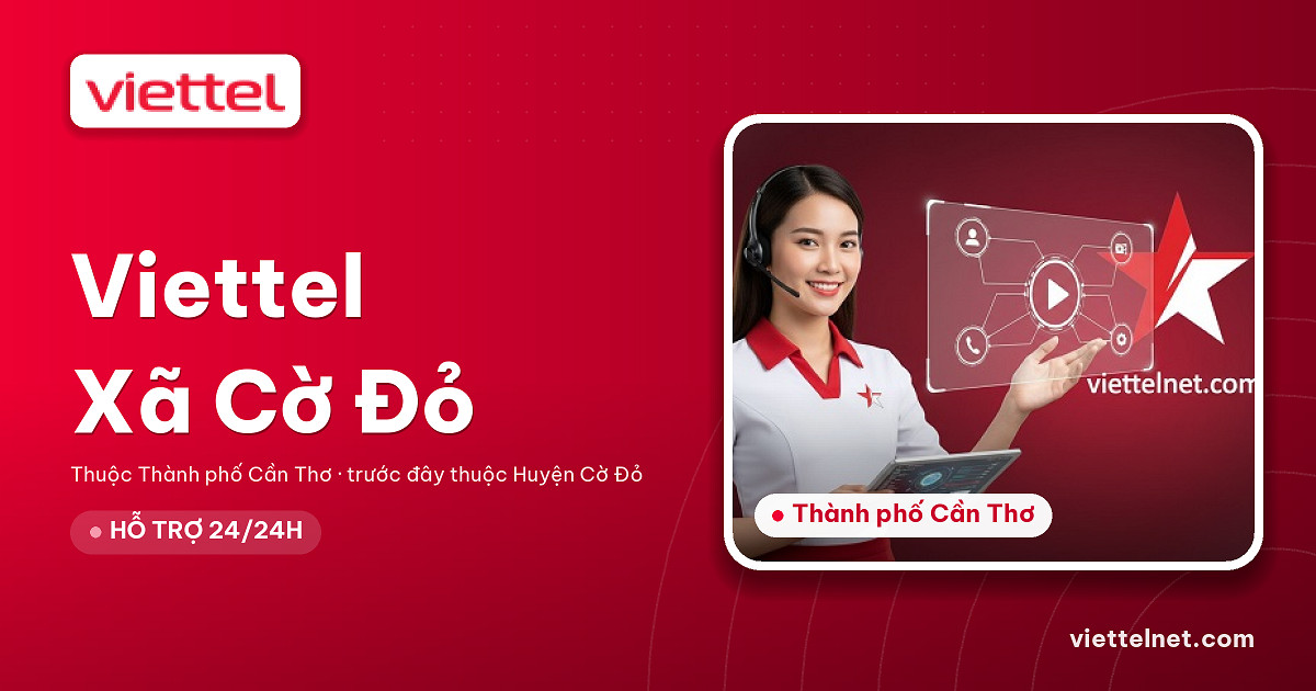 Viettel Xã Cờ Đỏ tư vấn internet cáp quang và dịch vụ di động