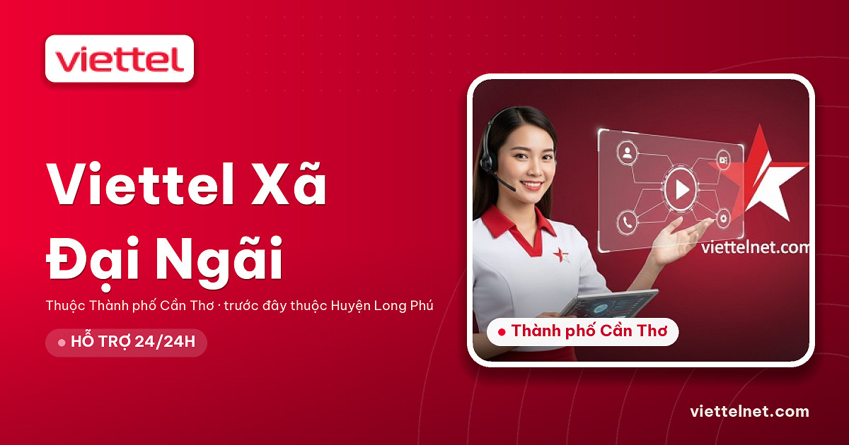 Tư vấn Viettel Xã Đại Ngãi cho internet và Wi-Fi gia đình