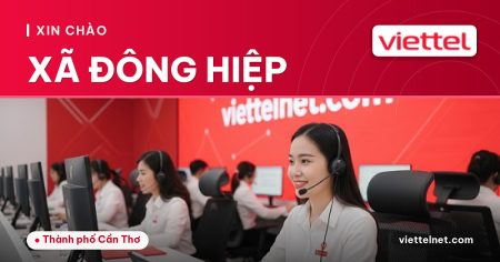 Viettel Xã Đông Hiệp tư vấn Internet Wi-Fi và camera