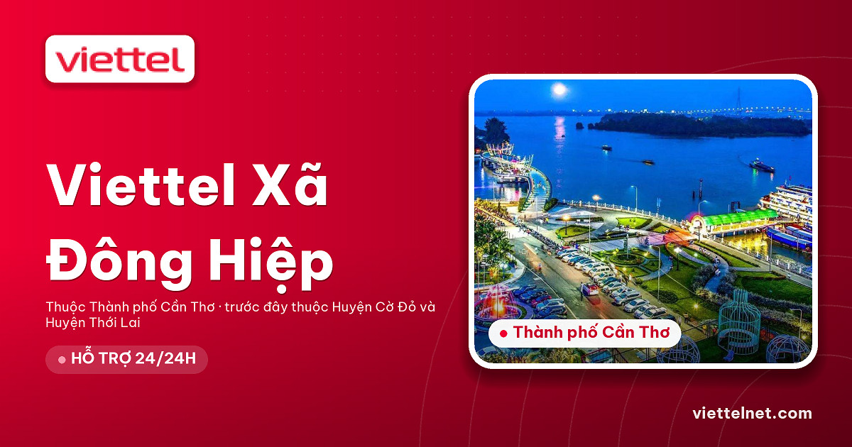 Viettel Xã Đông Hiệp tư vấn Internet Wi-Fi và camera