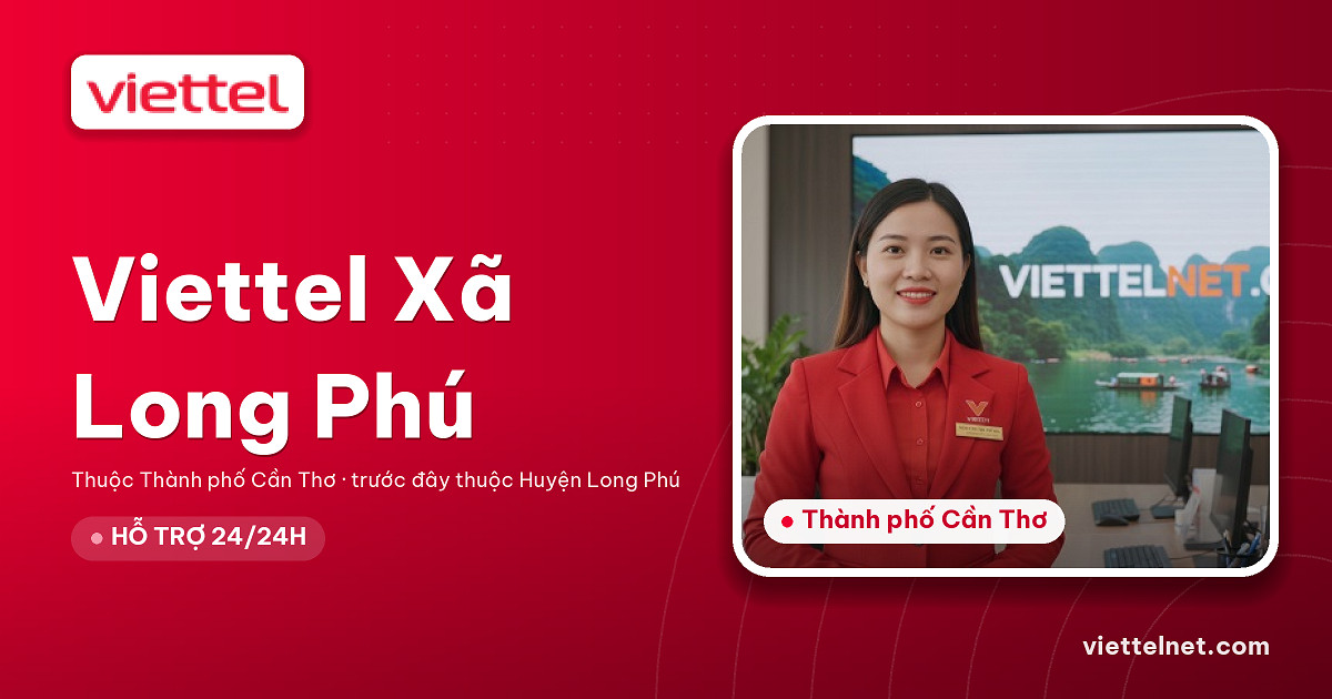 Viettel Xã Long Phú tư vấn Internet cáp quang cho gia đình