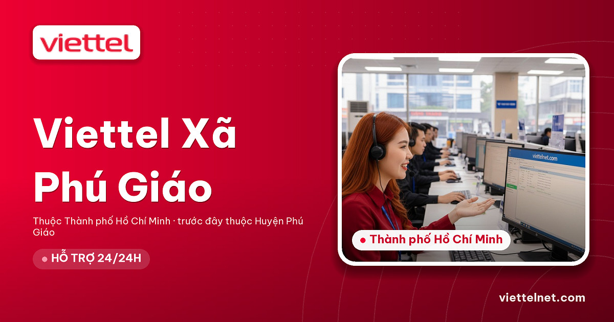Tư vấn lắp mạng Viettel Xã Phú Giáo cho gia đình và doanh nghiệp