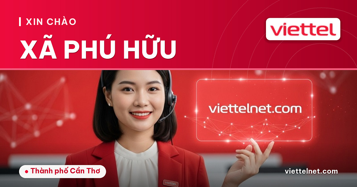 Viettel Xã Phú Hữu tư vấn lắp internet và Wi-Fi