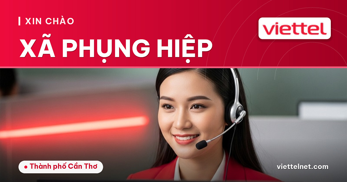 Viettel Xã Phụng Hiệp tư vấn Internet và truyền hình gia đình