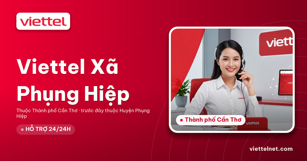 Viettel Xã Phụng Hiệp tư vấn Internet và truyền hình gia đình