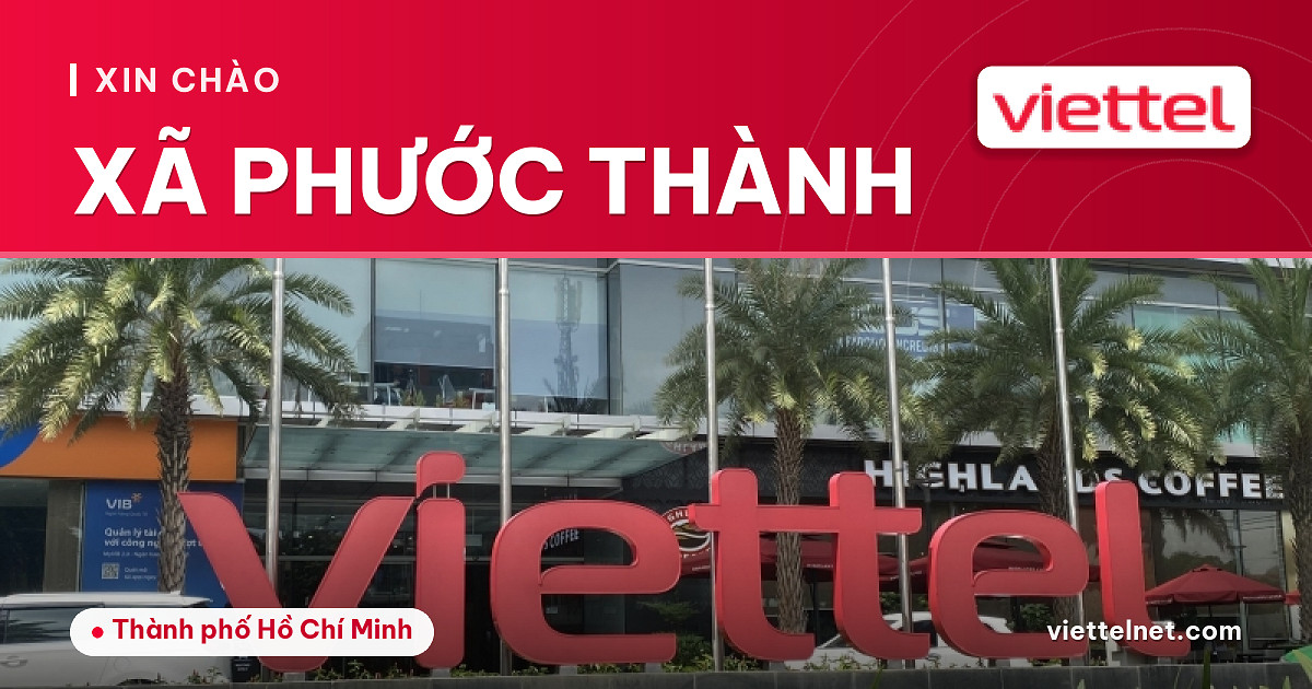 Viettel Xã Phước Thành tư vấn lắp mạng và Wi-Fi