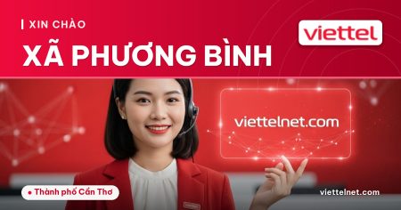 Viettel Xã Phương Bình tư vấn lắp mạng và Wi-Fi