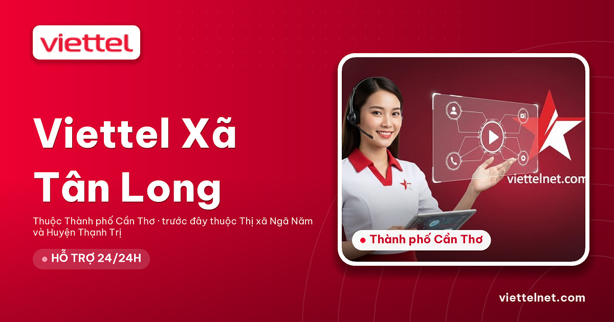 Tư vấn Viettel Xã Tân Long lắp mạng Internet cho gia đình