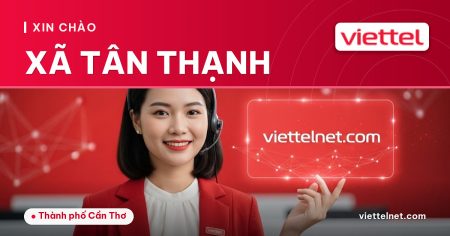 Viettel Xã Tân Thạnh tư vấn internet cho gia đình