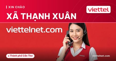 Tư vấn Viettel Xã Thạnh Xuân về internet cáp quang và di động