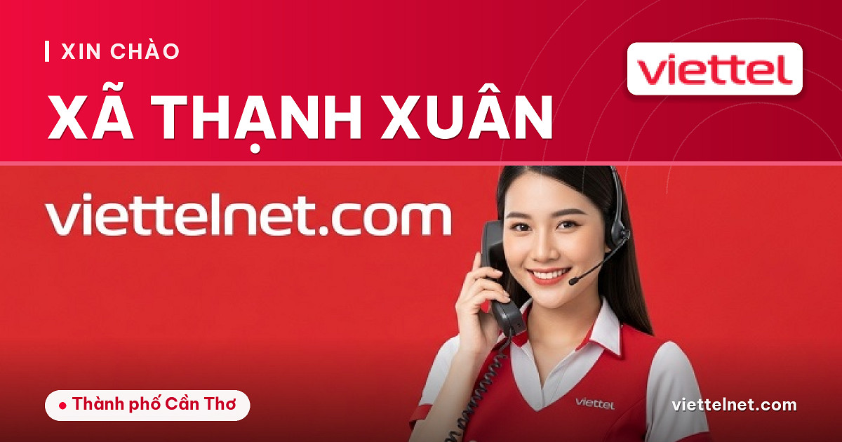 Tư vấn Viettel Xã Thạnh Xuân về internet cáp quang và di động