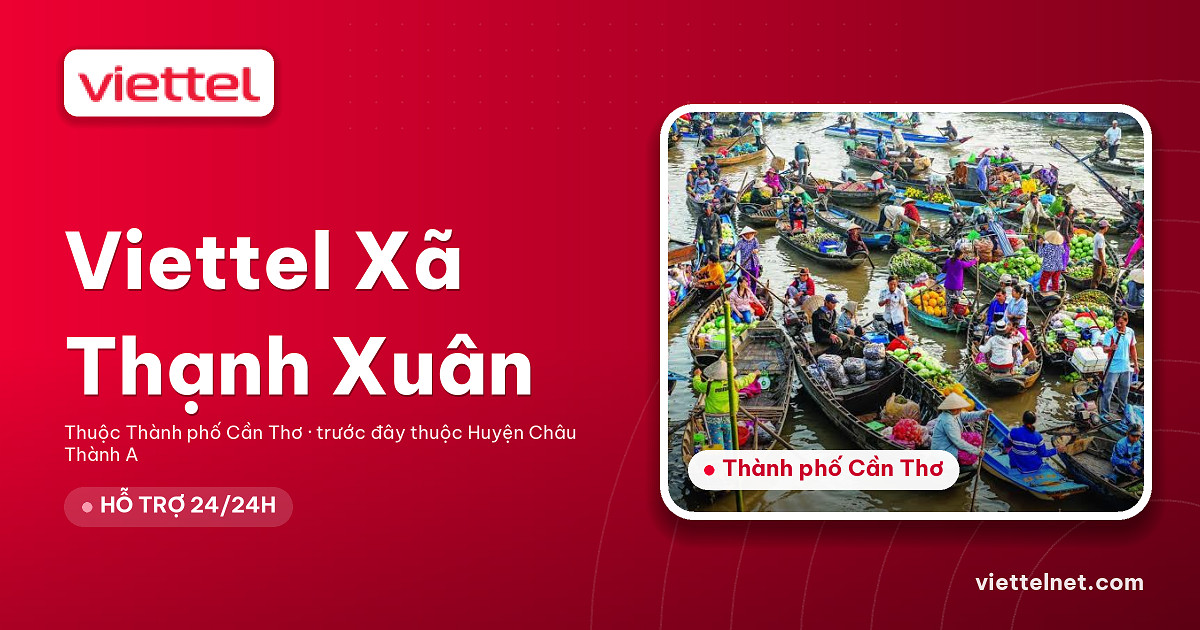 Tư vấn Viettel Xã Thạnh Xuân về internet cáp quang và di động