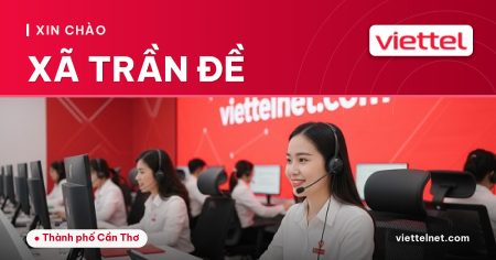 Viettel Xã Trần Đề tư vấn lắp mạng cáp quang cho gia đình