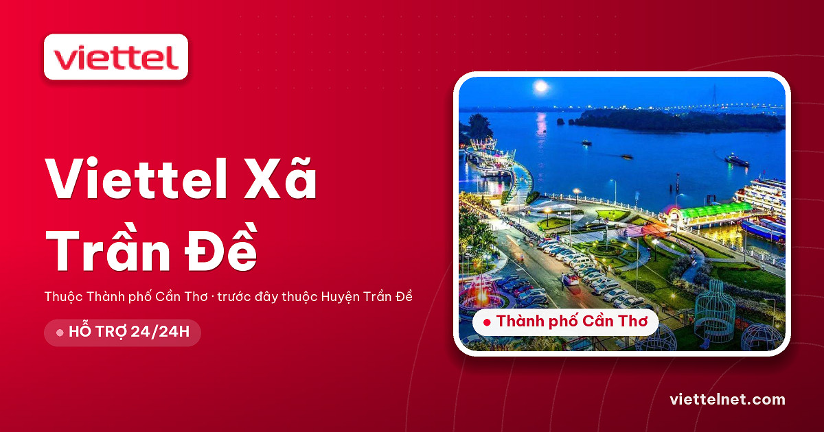 Viettel Xã Trần Đề tư vấn lắp mạng cáp quang cho gia đình