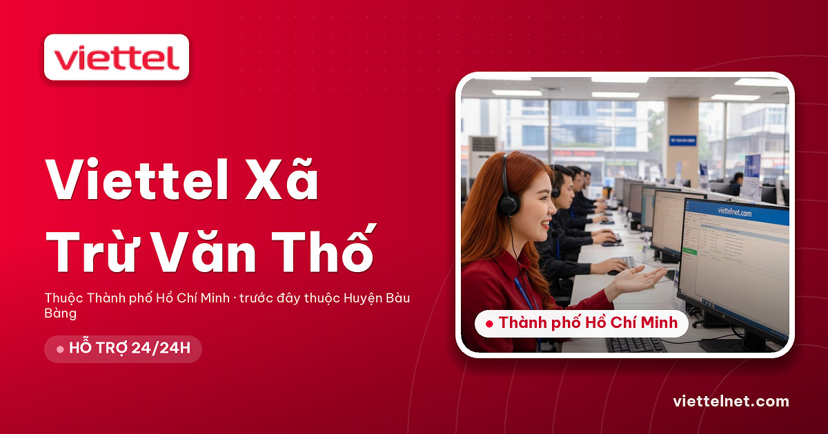 Tư vấn Viettel Xã Trừ Văn Thố lắp mạng Wi-Fi gia đình