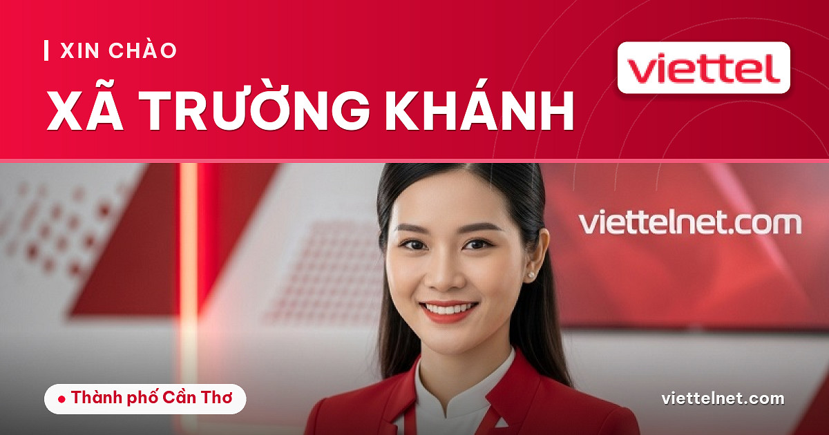 Viettel Xã Trường Khánh tư vấn internet cáp quang và Wi-Fi