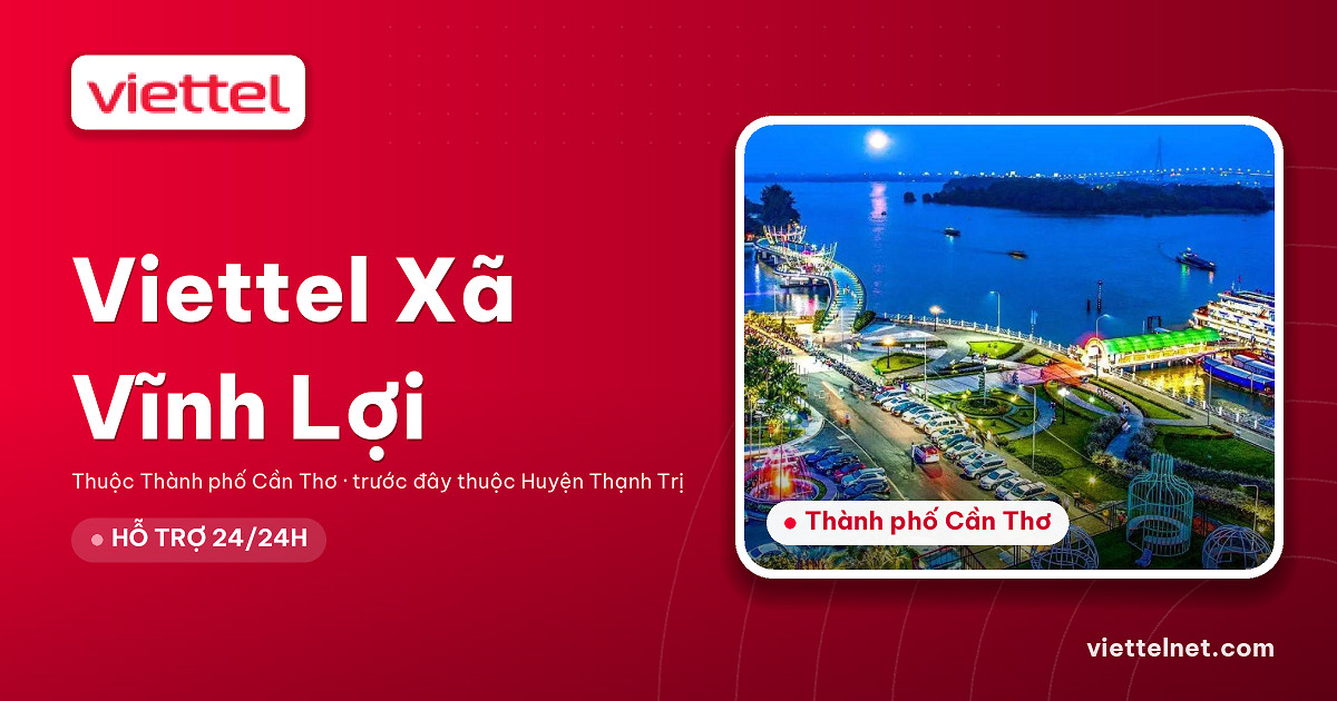 Viettel Xã Vĩnh Lợi tư vấn internet cáp quang và di động