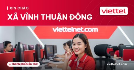 Tư vấn Viettel Xã Vĩnh Thuận Đông và lắp đặt internet