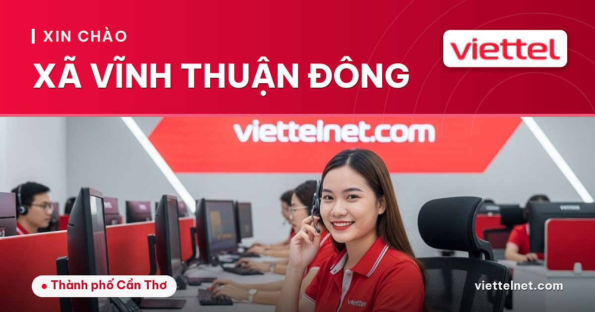 Tư vấn Viettel Xã Vĩnh Thuận Đông và lắp đặt internet