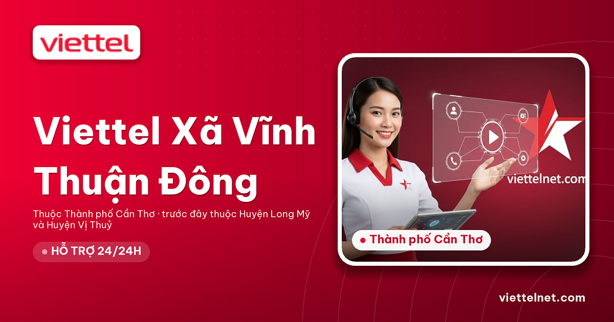 Tư vấn Viettel Xã Vĩnh Thuận Đông và lắp đặt internet